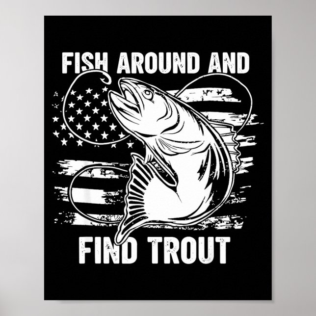 Poster Fish Around And Find Trout Funny Fishing Fishermen (Devant)