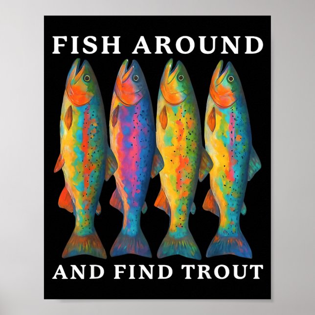 Poster Fish Around And Find Trout Funny Fishing Fishermen (Devant)