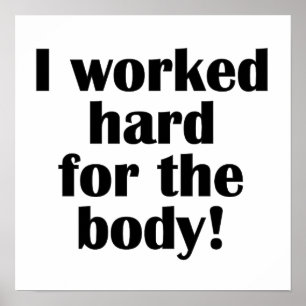 Poster Fitness I Worked Hard For The Body
