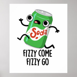 Poster Fizzy Come Fizzy Go Funky Soda Pop Pun