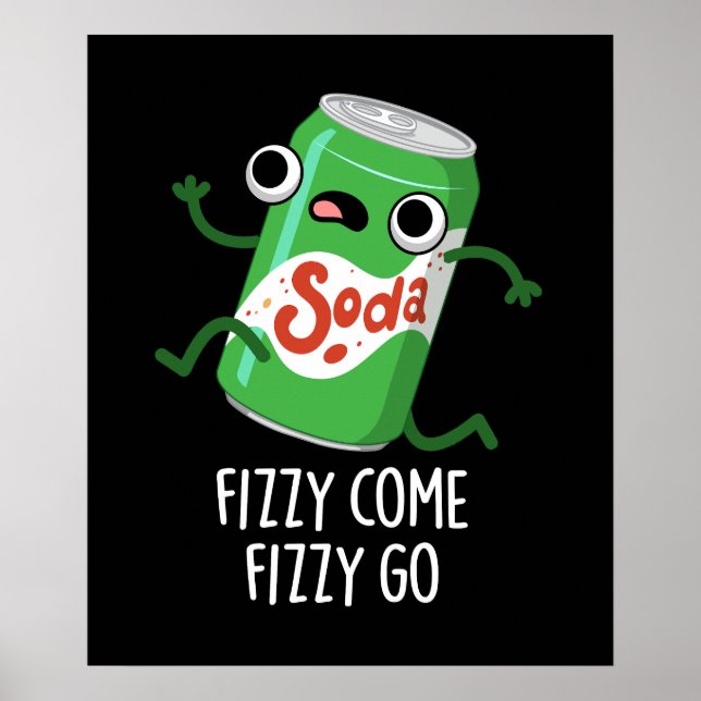 Poster Fizzy Come Fizzy Go Funny Soda Pop Pun Dark BG (Devant)