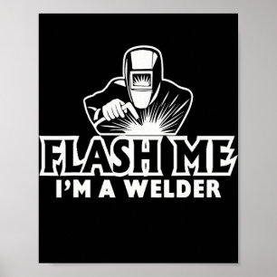 Poster Flash Me Je suis un soudeur amusant Mig Tig Soudag