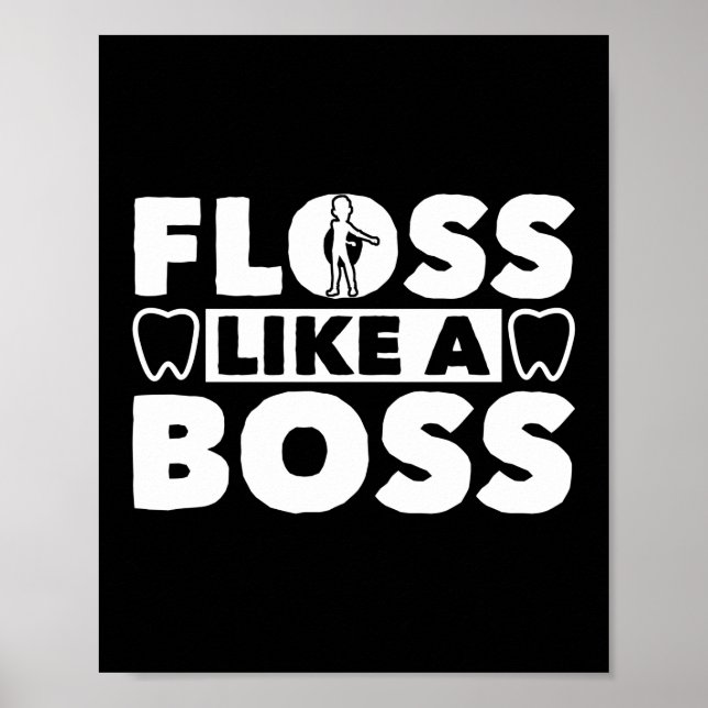 Poster Floss Comme Un Boss Dentiste Adjoint Dentaire Dent (Devant)