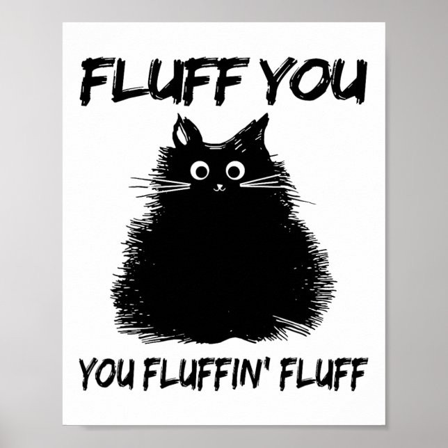Poster Fluff You Fluffin' Fluff Shirt Drôle Chat Kitte (Devant)