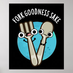 Poster Fork Goodness Sake Funny Utensio Pun Dark BG