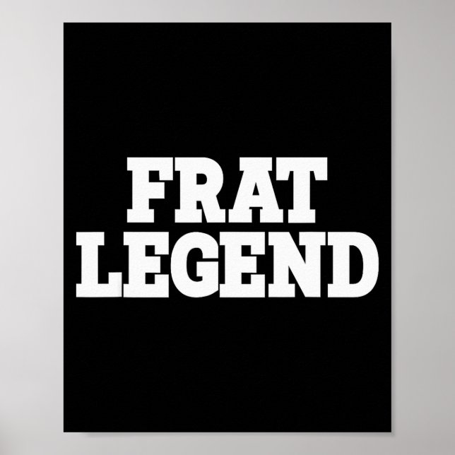 Poster Frat Legend Funny Legendary Fraternity Sorority Fr (Devant)