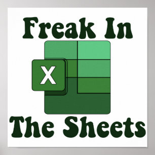 Poster Freak In The Sheets - Excel Spreadsheet Lover Meme