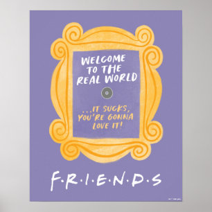 Poster FRIENDS™   Citation Bienvenue dans le monde réel