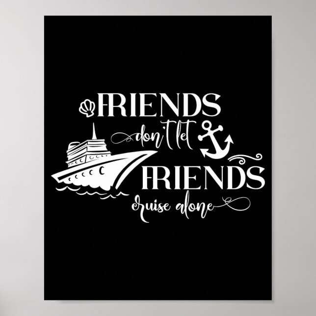 Poster Friends Dont Let Friends Cruise Alone Ship Group  (Devant)