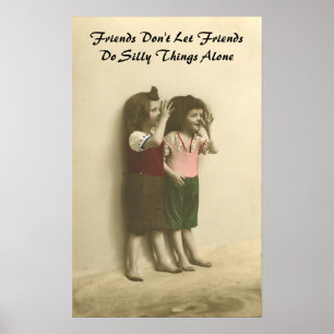 Poster Friends Don't Let Friends Do Silly Things Alone