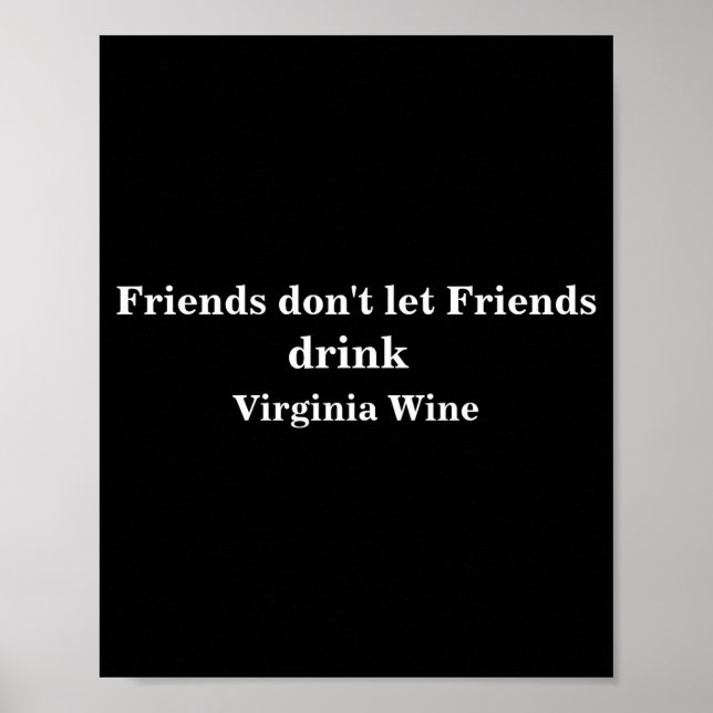 Poster Friends Dont Let Friends Drink Virginia Wine  (Devant)