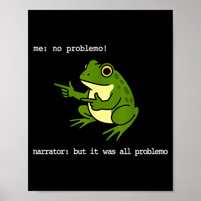 Poster Frog Me No Problemo Narrator But It Was All Proble (Devant)