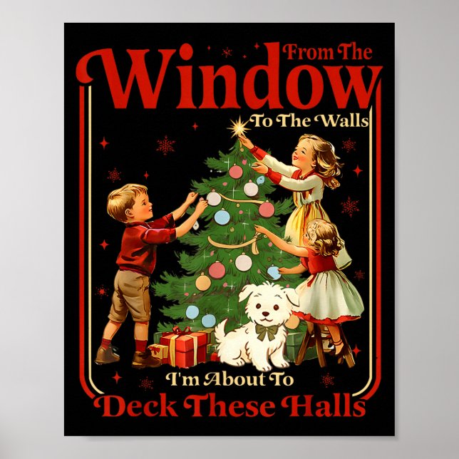 Poster From The Windows To Walls I'm About Deck These Hal (Devant)