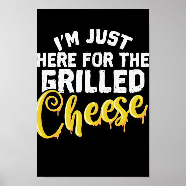 Poster Fromage I'm Just Here For The Grilled Cheese (Devant)