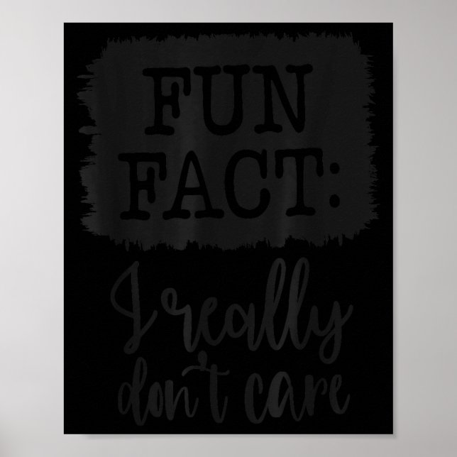 Poster Fun Fact I Really Don’t Care, Sarcastic Quotes Fun (Devant)