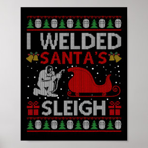 Poster Fun I Welder le cadeau Sleigh de Père Noël's Ugly