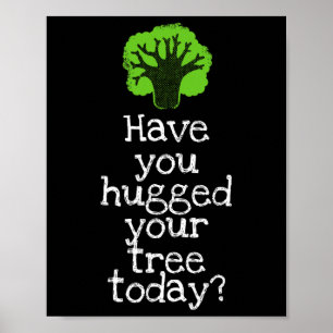 Poster Funky Tree Hugger Avez-Vous Accroché Votre Arbre A