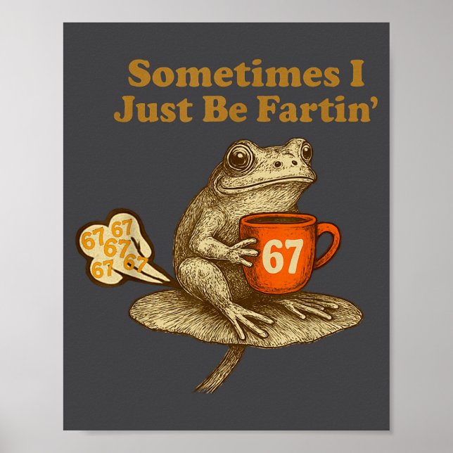 Poster Funny 67 I six Seven Fartin Sometimes Just Frog (Devant)