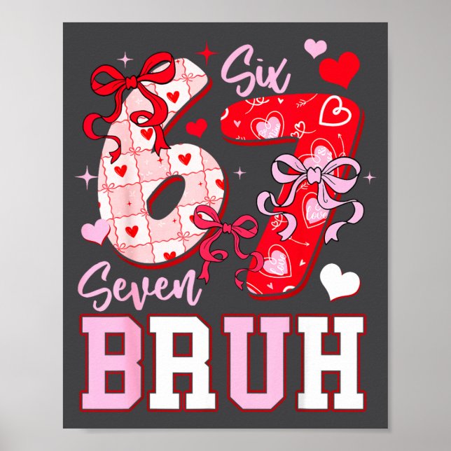 Poster Funny 67 Valentines Bruh Six Seven Meme Heart 6 7  (Devant)
