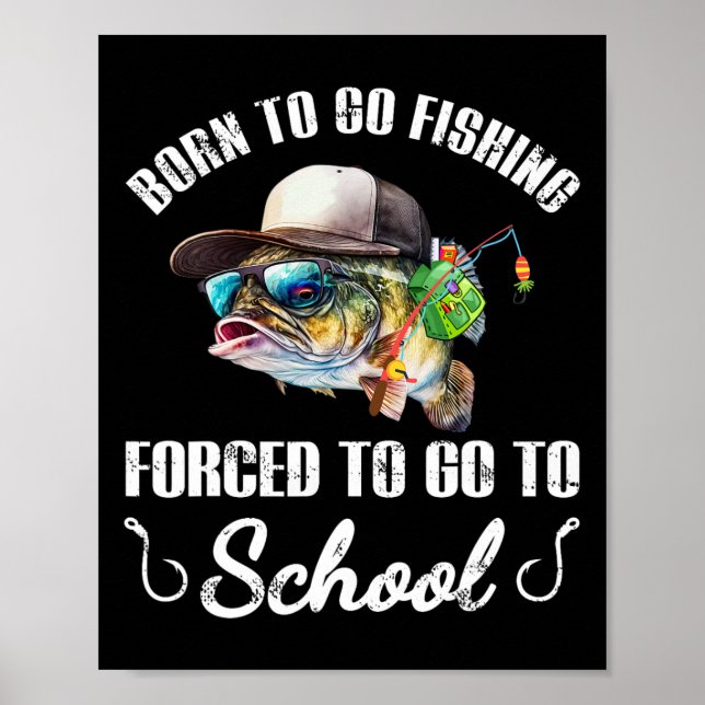 Poster Funny B Fish - Born To Go Fishing Forced To Go To  (Devant)