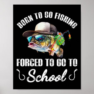 Poster Funny B Fish - Né pour aller à la pêche forcé d'al