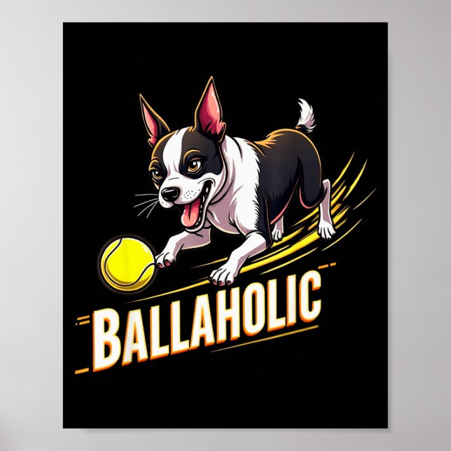 Poster Funny Ballaholic Boston Terrier Dog Chasing Bostie (Devant)