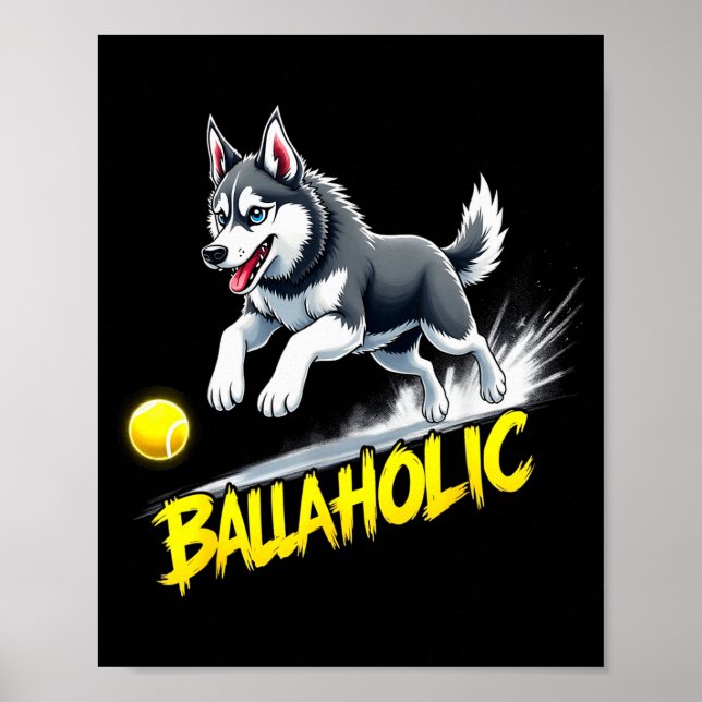 Poster Funny Ballaholic Siberian Husky Dog Chasing Ball  (Devant)