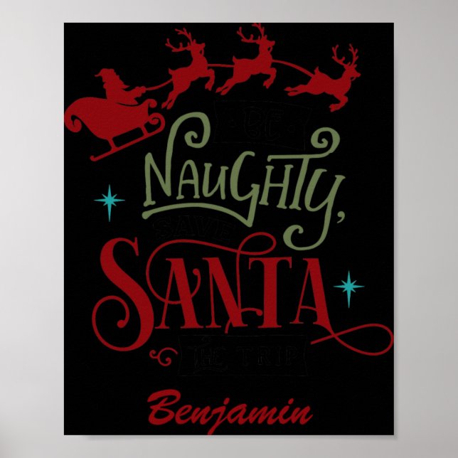 Poster Funny Be Naughty Save Santa The Trip Christmas T S (Devant)