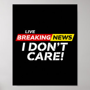 Poster Funny Breaking News Je ne me soucie pas de l'Humou