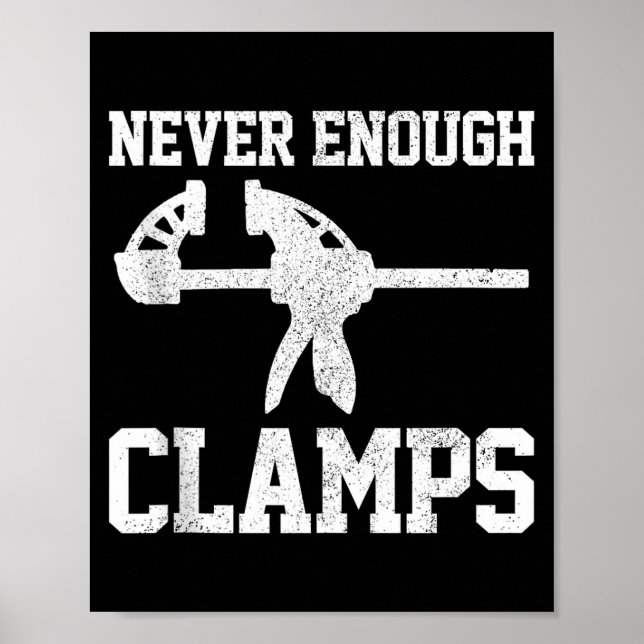 Poster Funny Carpenter - Never Enough Clamps Woodoworking (Devant)