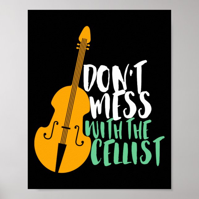Poster Funny Cello Player Dont Mess With The Cellist  (Devant)
