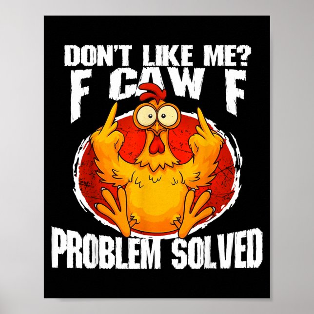 Poster Funny Chicken Meme Don't Like Me F-caw-f Problem S (Devant)
