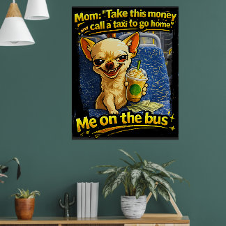 Poster Funny Chihuahua Bus Meme Teen Gift