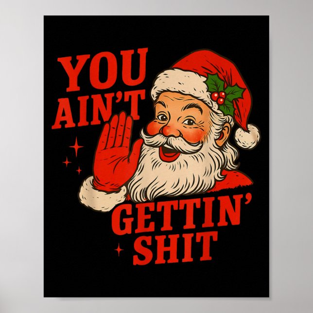 Poster Funny Christmas Santa You Ain't Getting Adult Humo (Devant)