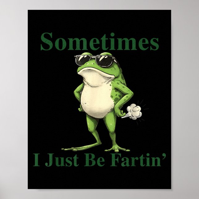 Poster Funny Cool Frog Graphic Sometimes I Just Be Fartin (Devant)