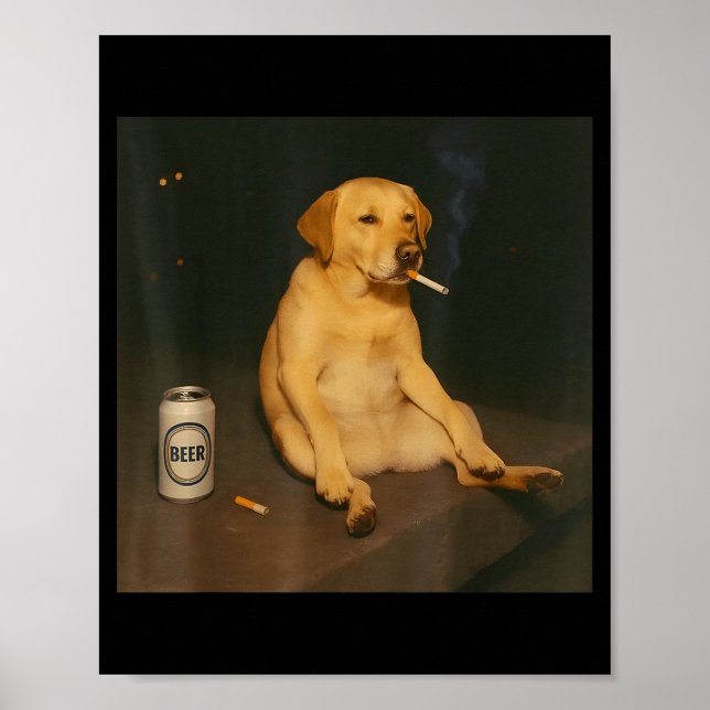 Poster Funny Dog Beer Smoking Meme Sarcastic Dog Lover  (Devant)