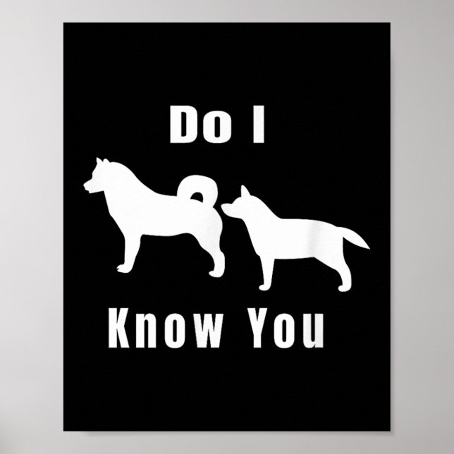 Poster Funny Dog T _ Excuse Me, Do I Know You _ Gift  (Devant)