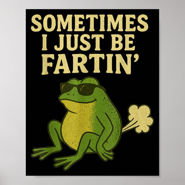 Poster Funny Fart Meme Sometimes I Just Be Farting Frog  (Devant)