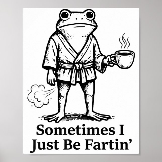 Poster Funny Farting Frog Fart Joke Sometimes I Just Be F (Devant)