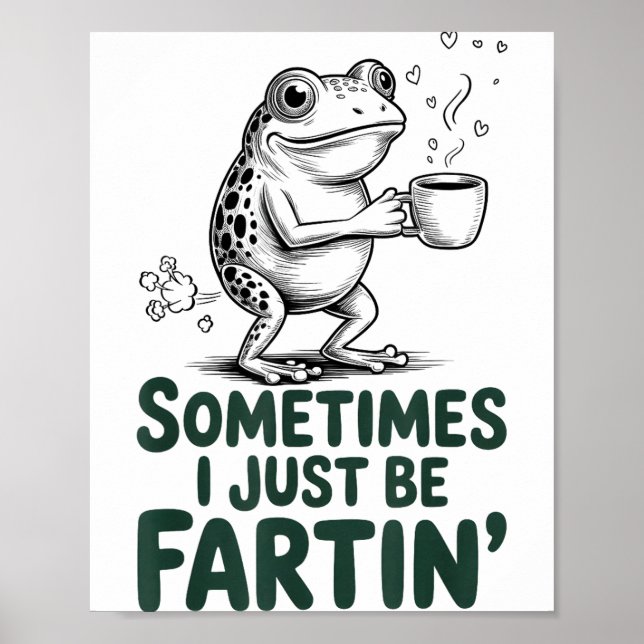 Poster Funny Farting Frog Fart Joke Sometimes I Just Be F (Devant)