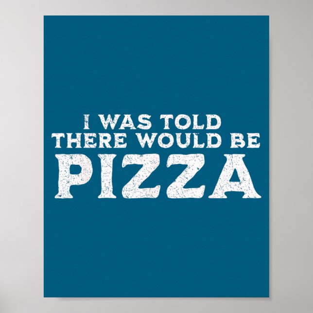 Poster Funny Food Quote I Was Told There Would Be Zza  (Devant)