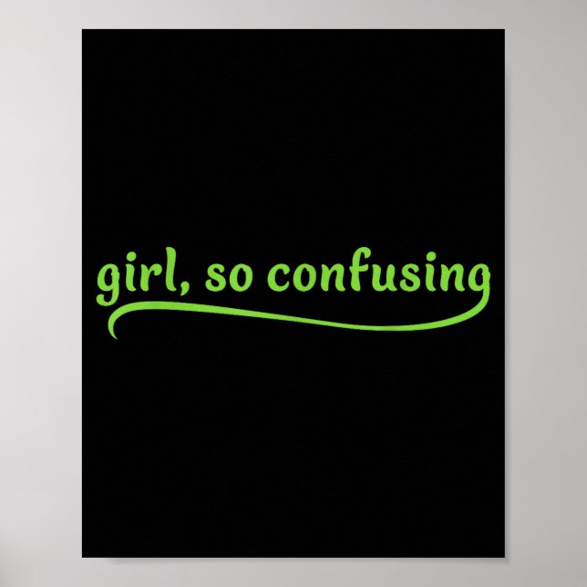 Poster Funny Girl So Confusing Green Text Sarcastic Quote (Devant)