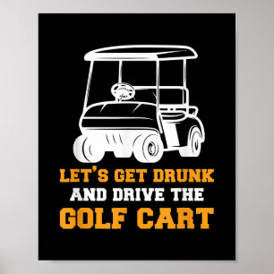 Poster Funny Golf Panier Let's Get Drunk and Drive Golf