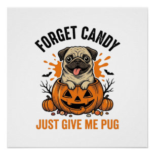Poster Funny Halloween Pug Forget Candy Shirt Design_1