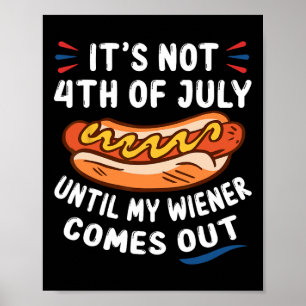 Poster Funny Hotdog Ce n'est pas 4 juillet jusqu'à mon Wi