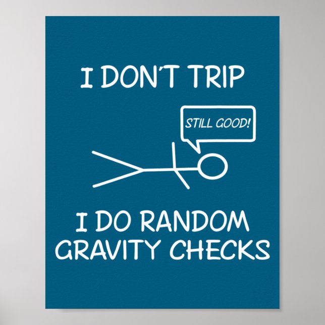Poster Funny I Dont Trip I Do Random Gravity Checks S  (Devant)