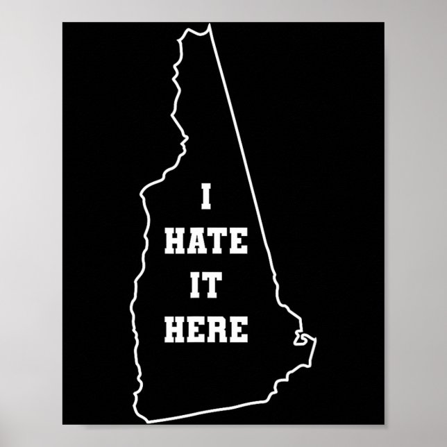 Poster Funny I Hate It Here New Hampshire Nh State Joke  (Devant)