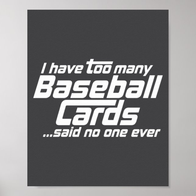 Poster Funny I Have Too Many Baseball Cards Srts Card C  (Devant)