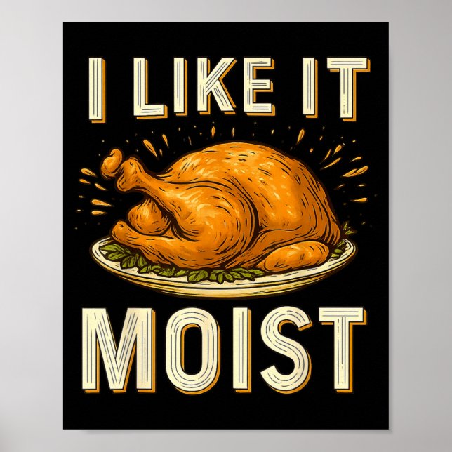 Poster Funny I Like It Moist Turkey Thanksgiving For Men  (Devant)