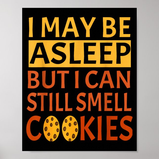 Poster Funny I May Be Asleep But I Can Still Smell Cookie (Devant)